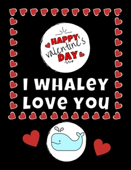 Paperback I Whaley Love You Valentine's Day Journal - Notebook - Cute Gift Ideas For Him or Her: Boyfriend or Husband - Girlfriend or Wife Diary - Valentines - Book