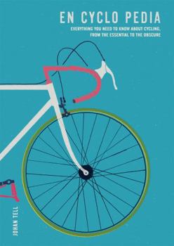Paperback En Cyclo Pedia: Everything You Need to Know about Cycling, from the Essential to the Obscure Book