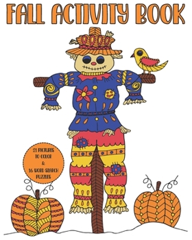 Paperback Fall Activity Book: 21 Pictures to color & 16 Word search puzzles. Fall themed coloring and activities for adults and kids. Book