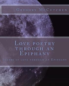 Love Poetry Through an Epiphany: Poetry of Love Through an Epiphany