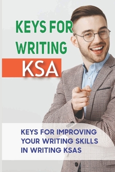 Paperback Keys For Writing KSA: Keys For Improving Your Writing Skills In Writing KSAs: Ksa Narratives Book