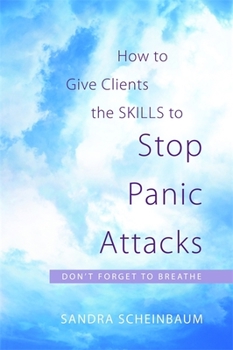 Paperback How to Give Clients the Skills to Stop Panic Attacks: Don't Forget to Breathe Book