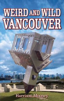 Paperback Weird and Wild Vancouver Book