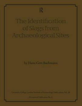Paperback The Identification of Slags from Archaeological Sites Book