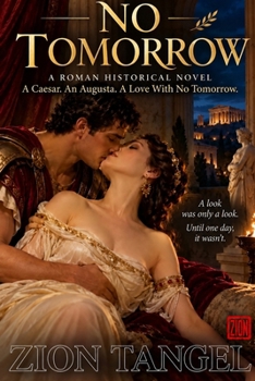 No Tomorrow: A Caesar. An Augusta. A Love With No Tomorrow / A Roman Historical Novel