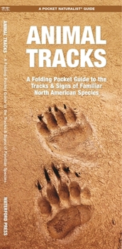 Pamphlet Animal Tracks: A Folding Pocket Guide to the Tracks & Signs of Familiar North American Species Book