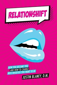 Paperback Relationshift : How You Became You and How to Change into Whoever You Want to Be Book