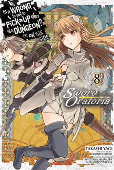 Paperback Is It Wrong to Try to Pick Up Girls in a Dungeon? on the Side: Sword Oratoria, Vol. 8 (Manga) Book
