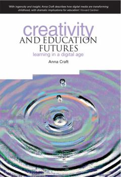 Paperback Creativity and Education Futures: Learning in a Digital Age Book