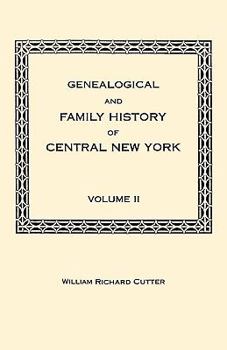 Paperback Genealogical and Family History of Central New York. a Record of the Achievements of Her People in the Making of a Commonwealth and the Building of a Book