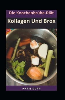 Paperback Die Knochenbrühe-Diät: Kollagen und Brox [German] Book