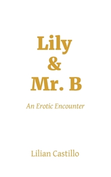 Paperback Lily & Mr. B: An Erotic Encounter Book