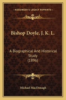 Paperback Bishop Doyle, J. K. L.: A Biographical And Historical Study (1896) Book