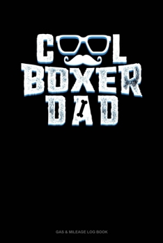 Paperback Cool Boxer Dad: Gas & Mileage Log Book