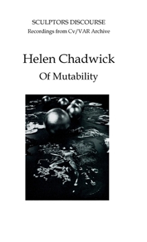 Hardcover Helen Chadwick: Of Mutability Book