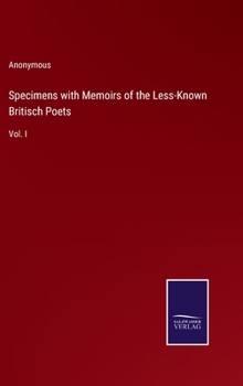Hardcover Specimens with Memoirs of the Less-Known Britisch Poets: Vol. I Book