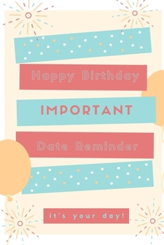 Paperback The Birthday Book Important Date Reminder: Event Calendar Perpetual Calendar, Record All Your Important Dates Birthday Anniversary and Event Reminder Book