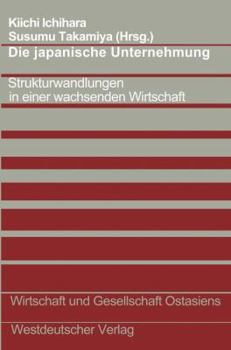 Paperback Die Japanische Unternehmung: Strukturwandlungen in Einer Wachsenden Wirtschaft [German] Book