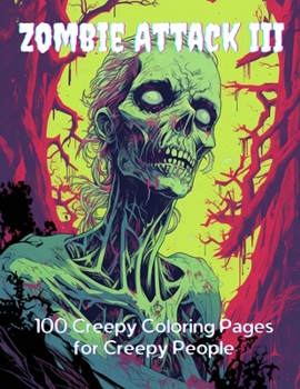Paperback Zombie Attack III: 100 Creepy Coloring Pages for Creepy People Book
