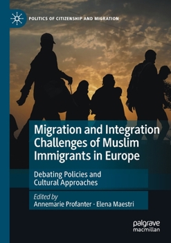 Paperback Migration and Integration Challenges of Muslim Immigrants in Europe: Debating Policies and Cultural Approaches Book