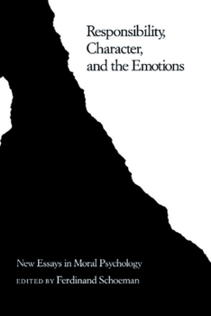 Hardcover Responsibility, Character, and the Emotions: New Essays in Moral Psychology Book