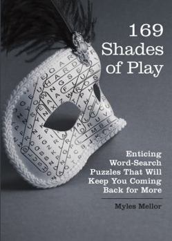 Paperback The Brain Works: 169 Shades of Play: Enticing Word-Search Puzzles That Will Keep You Coming Back for More Book