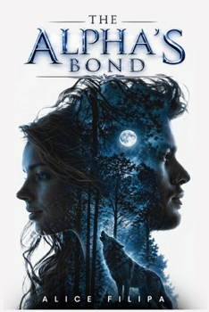 Paperback THE ALPHA’S BOND: A Rejected Mate Werewolf Romance Book