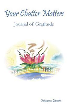 Paperback Your Chatter Matters: Journal of Gratitude Book