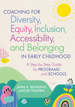Paperback Coaching for Diversity, Equity, Inclusion, Accessibility, and Belonging in Early Childhood: A Step-By-Step Guide for Programs and Schools Book