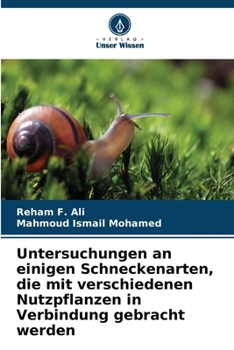 Untersuchungen an einigen Schneckenarten, die mit verschiedenen Nutzpflanzen in Verbindung gebracht werden (German Edition)