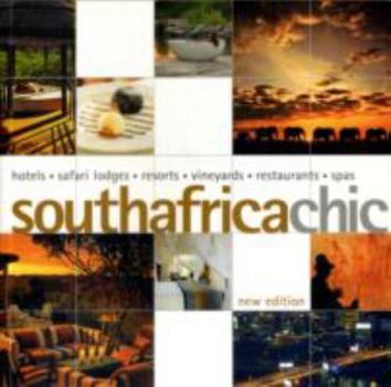 Paperback South Africa Chic: Hotels - Safari Lodges - Resorts - Vineyards - Restaurants - Spas Book