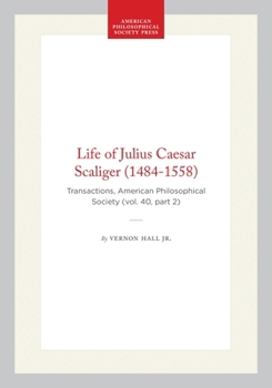 Hardcover Life of Julius Caesar Scaliger (1484-1558): Transactions, American Philosophical Society (Vol. 40, Part 2) Book