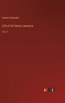 Hardcover Life of Sir Henry Lawrence: Vol. II Book