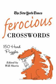 Paperback The New York Times Ferocious Crosswords: 150 Hard Puzzles Book