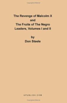 Paperback The Revenge of Malcolm X: The Fruits of the Negro Leaders, Volumes I and II Book