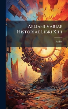 Hardcover Aeliani Variae Historiae Libri Xiiii [Latin] Book