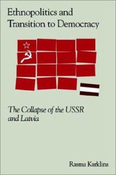Paperback Ethnopolitics and the Transition to Democracy: The Collapse of the USSR and Latvia Book