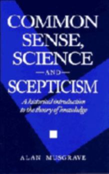 Paperback Common Sense, Science and Scepticism: A Historical Introduction to the Theory of Knowledge Book