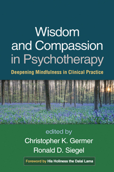 Hardcover Wisdom and Compassion in Psychotherapy: Deepening Mindfulness in Clinical Practice Book