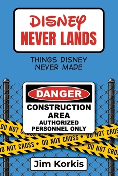 Paperback Disney Never Lands: Things Disney Never Made Book