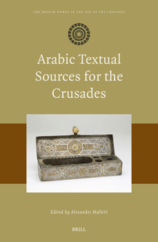 Hardcover Arabic Textual Sources for the Crusades Book