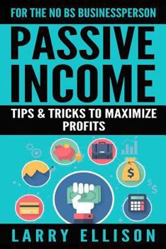 Paperback Passive Income: Tips and Tricks to Maximize Profits Book