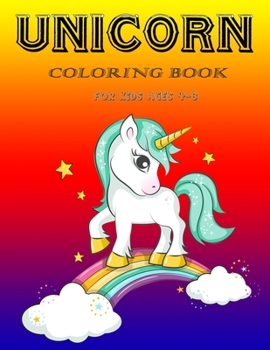 Unicorn Coloring Book for Kids Ages 4-8: A Fantasy Coloring Book with Magical Unicorns, Beautiful Flowers, and Relaxing Fantasy Scenes