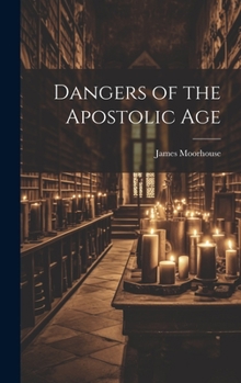 Hardcover Dangers of the Apostolic Age Book