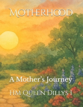 Motherhood: A Mother’s Journey