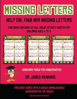 Paperback Homework Pages for Kindergarten (Missing letters help Owl find her missing letters): This book contains 30 full-color activity sheets for children age Book