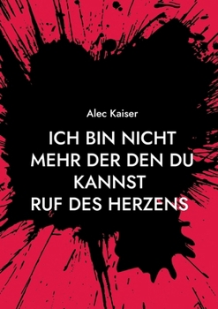 Paperback Ich bin nicht mehr der den du kannst: Ruf des Herzens [German] Book