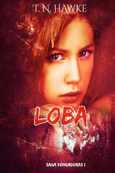 LOBA (Serie Vengadoras I): Romance Paranormal (Spanish Edition) - Book #1 of the Saga Vengadoras