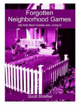 Paperback Forgotten Neighborhood Games: Get Kids Back Outside and Loving It! Book