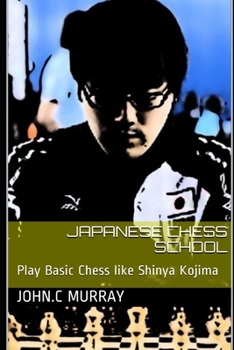 Paperback Japanese chess school: Play Basic Chess like Shinya Kojima Book